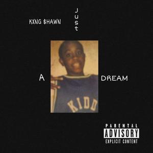 JUST A DREAM (Explicit)