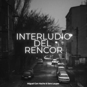 Interludio del rencor (feat. Miguel con Hache) [Explicit]