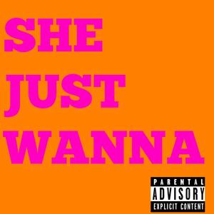 She Just Wanna