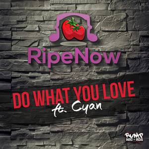 Ripe Now - Do What You Love