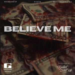 Nueve Tha Deadman - Believe Me (feat. MoneyMakingMelo & Bullet LoadUp) (Explicit)