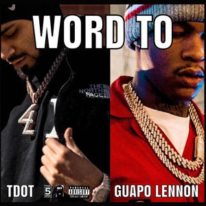 Word To (feat. Guapo Lennon) (Explicit)