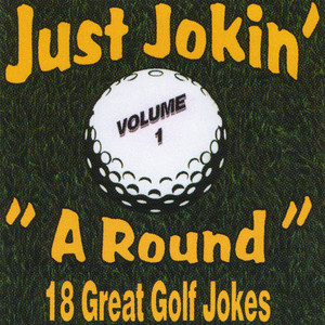 Just Jokin' a Round: 18 Great Golf Jokes