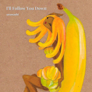 I'll Follow You Down