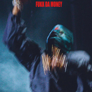 Fukk Da Money (Explicit)