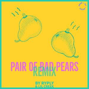 Pair of Bad Pears (Ryply Remix)