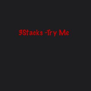 3Stacks - Try Me (Explicit)