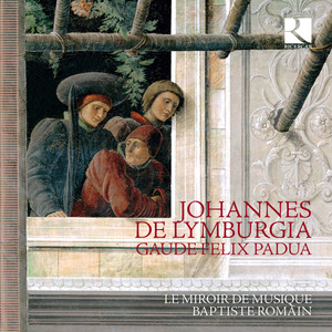 Johannes de Lymburgia: Gaude Felix Padua