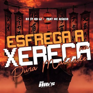 Esfrega a Xereca na Pura Maldade (Explicit)