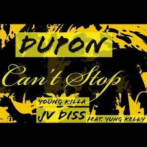 Dupon - Can't Stop(Killa JV Diss)[feat. Yung Kelly & Lydia Ceasar] (Explicit)