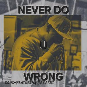 NEVER DO U WRONG (feat. Bakardi Skywalker) (Explicit)