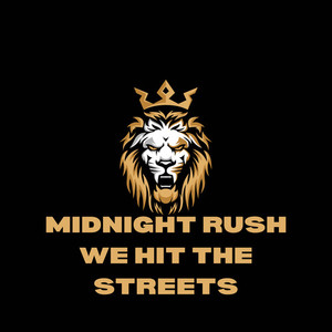 Midnight rush we hit the streets