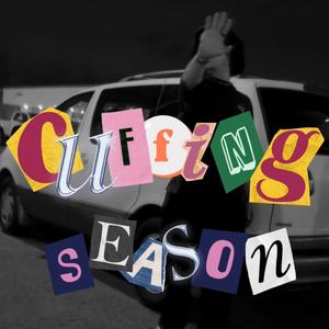 cuffing season (Explicit)