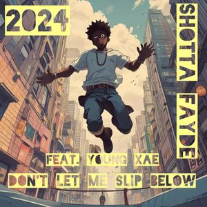 Don't Let Me Slip Below (feat. Young Xae)