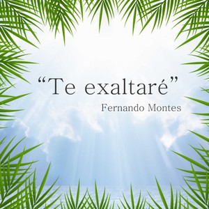 TE EXALTARE