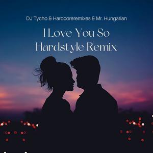 I Love You So (feat. Gladde Karper & GYM POOKIE) (Hardstyle Remix|Explicit)