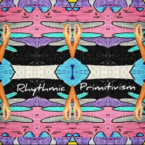 Rhythmic Primitivism