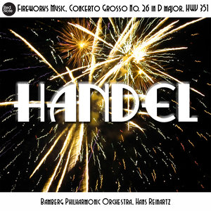 Fireworks Music, Concerto Grosso No. 26 in D major, HWV351: I. Overture - II. Bourrée - III. La Paix: Largo alla Siziliana - IV. La Rejouissance: Allegro - V. Menuet I - VI. Menuet II