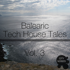 Balearic Tech House Tales, Vol. 3