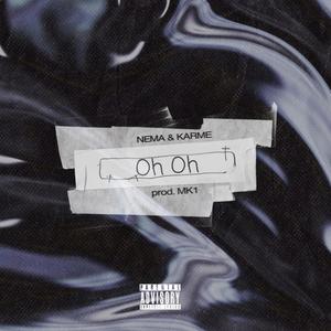 Oh Oh (feat. KARME & Mikeownski) (Explicit)