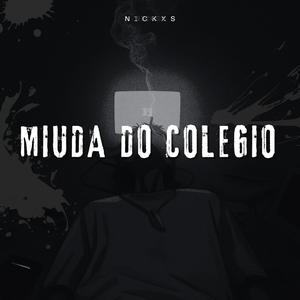 Miúda do Colégio (Nickxs) (feat. Geek Mafia)