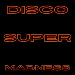 Disco Supermadness