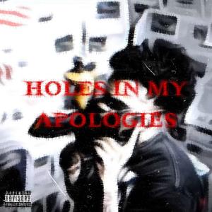 Holes in my Apologies (Explicit)