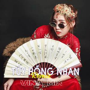 Túy Hồng Nhan (Remix)