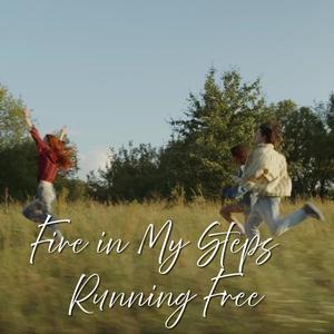 Fire in My Steps – Running Free