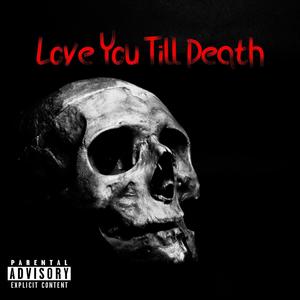 Love You Till Death (feat. Ashernaut & Ur Highness) (Explicit)