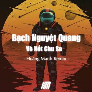 Bạch Nguyệt Quang Và Nốt Chu Sa (Remix)