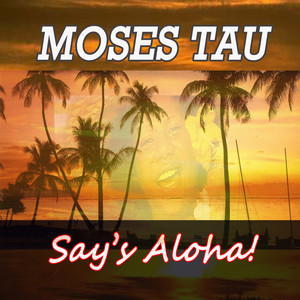 Moses Says Aloha