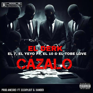 Cazalo (feat. El Yeyo PP, El10, El 7 & Tobe Love) (Explicit)