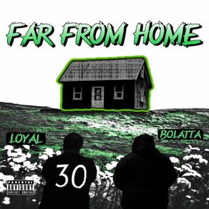 Far From Home (feat. Bolatta Tha Bear) [Explicit]