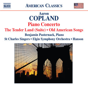 Copland: The Tender Land Suite / Piano Concerto / Old American Songs (Arr. for Chorus)