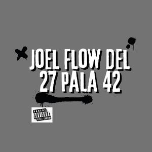 Joel Flow del 27 Pala 42