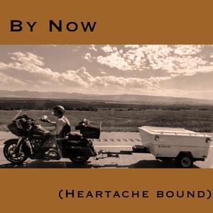 By Now (Heartache Bound)