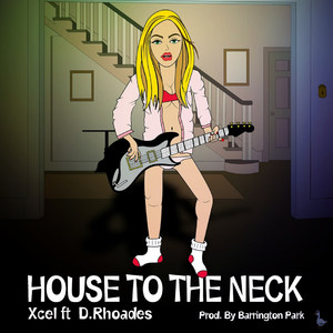House to the Neck(feat. D. Rhoades) (Explicit)