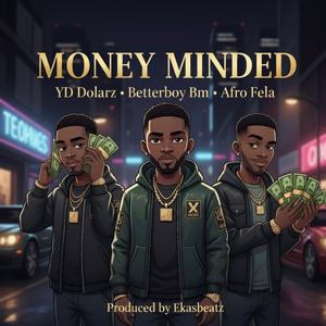 Money Minded (feat. Betterboy BM & Afro Fela)