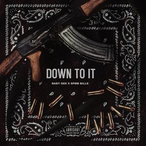 Down To It (feat. SPMB Bills) (Explicit)