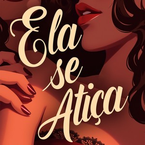 Ela Se Atiça (Explicit)