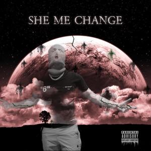 SHE ME CHANGE (Explicit)