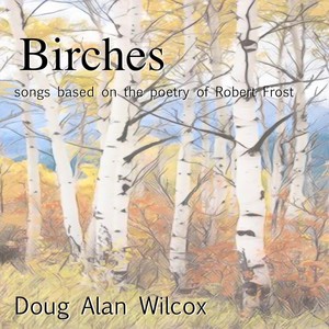 Birches (Songs Based on the Poetry of Robert Frost)