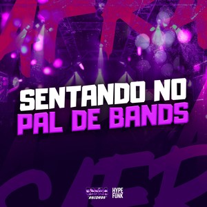 SENTANDO NO PAL DE BANDS (Explicit)