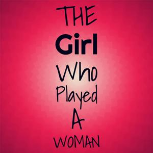 The Girl Who Played A Woman