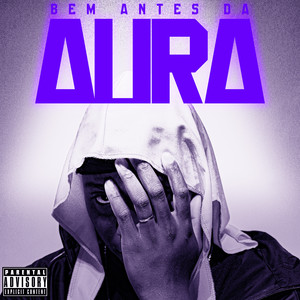 Bem Antes da AURA (Explicit)