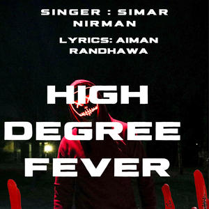 High Degree Fever (feat. Simar Nirman, Aiman Randhawa & Raspinder Randhawa)