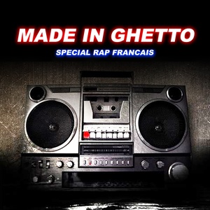 Made in Ghetto (Spécial Rap français)