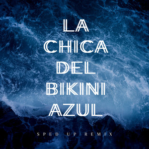 La Chica Del Bikini Azul (Sped Up) (Remix)