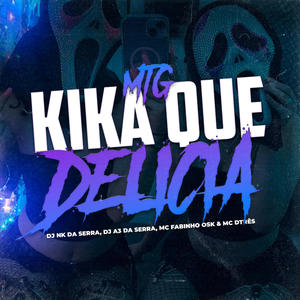 MTG KIKA QUE DELICIA (feat. DJ A3 DA SERRA) [Versão BH]